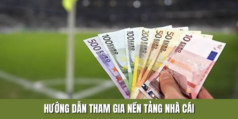 Hướng dẫn tham gia nền tảng nhà cái